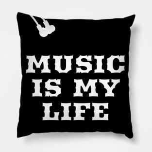 Music is my life! Pillow