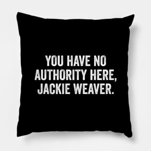 You Have No Authority Here Jackie Weaver - Funny Handforth Parish Council Planning & Environment Committee Pillow