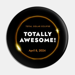 Eclipse 2024 - Totally Awesome Pin