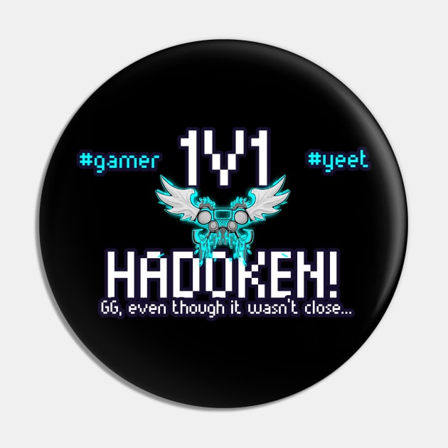 Hadoken - 1v1 - Hashtag Yeet - Good Game Even Though It Wasn't Close - Ultimate Smash Gaming Pin by MaystarUniverse