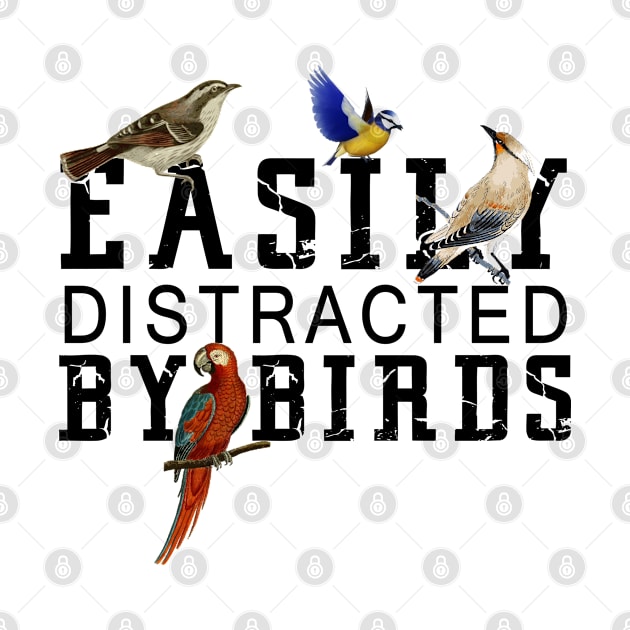 Easily Distracted By Parrots, Funny Parrot Birding by The Design Catalyst