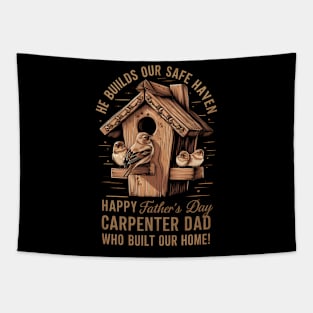 He Builds our Safe Haven Happy Father's Day Carpenter Dad Who Built Our Home | Dad Lover gifts Tapestry