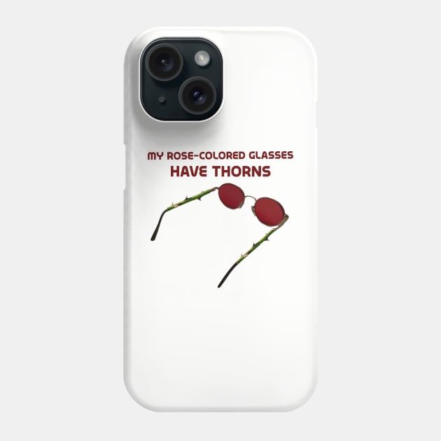 My rose-colored glasses have thorns Phone Case by Rick Post