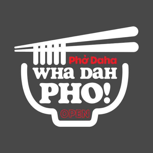 Wha Dah Pho? (Reversed) by jepegdesign