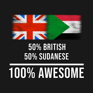 50% British 50% Sudanese 100% Awesome - Gift for Sudanese Heritage From Sudan T-Shirt