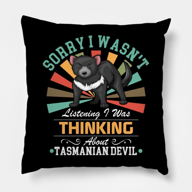 Tasmanian Devil lovers Sorry I Wasn't Listening I Was Thinking About Tasmanian Devil Pillow by Benzii-shop 