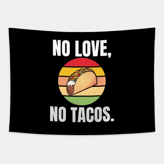 No Love, No Tacos. Tapestry by BlueSkyGiftCo