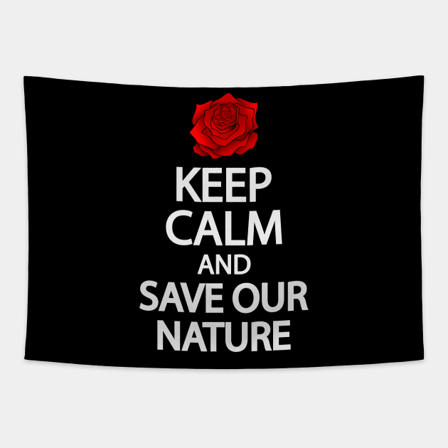 Keep calm and save our nature Tapestry by It'sMyTime