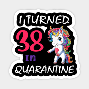 I Turned 38 in quarantine Cute Unicorn Magnet