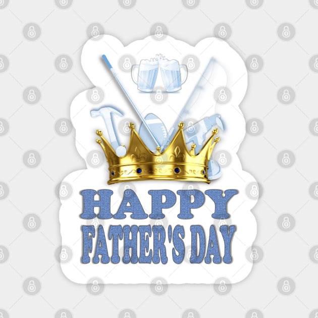 A Royal Happy Father's Day Magnet by KC Morcom aka KCM Gems n Bling aka KCM Inspirations