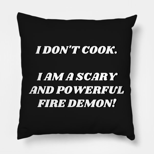 I am a scary and powerful fire demon Pillow by myabstractmind