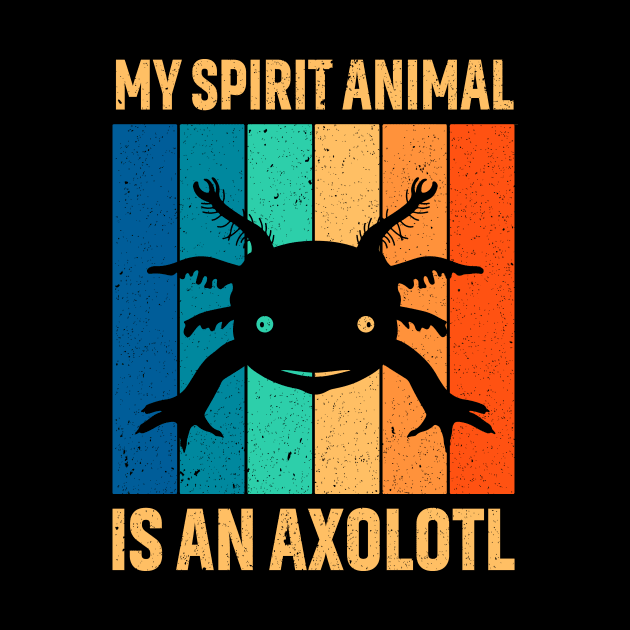 Vintage My Spirit Animal Is An Axolotl Funny Amphibian Lover Retro by LolaGardner Designs