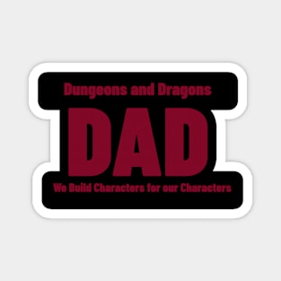 Dungeons and Dragons Dad - We Build Characters for our Characters Magnet