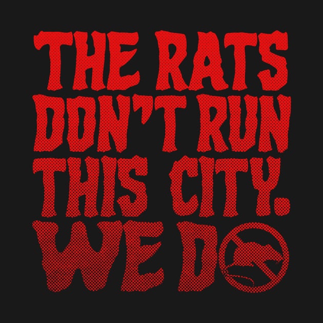 The Rats Don't Run This City We Do - Funny by Y2KSZN