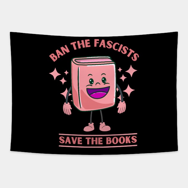 Ban the Fascists Save the Books Pink Mascot for Reading Enthusiasts Tapestry by Shirts by Jamie