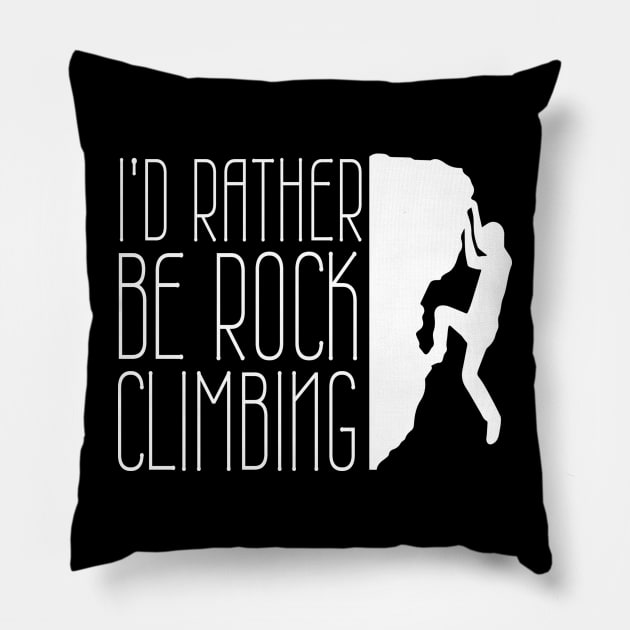 I'd Rather Be Rock Climbing Boulder Quote Desgin Pillow by MrPink017