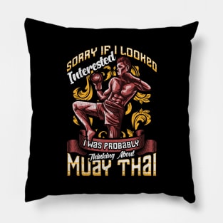 Funny Sorry I Was Thinking About Muay Thai Pun Pillow