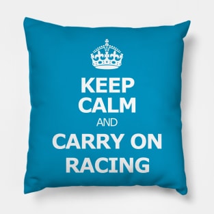 Keep calm and carry on racing Pillow