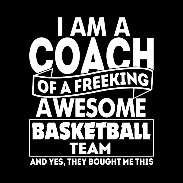 Coach Of A Freaking Awesome Basketball Team Quote T Shirt by Suedm Sidi