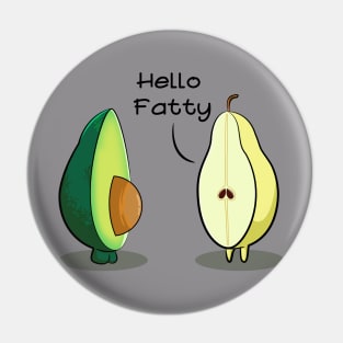 Hello Fatty Pin