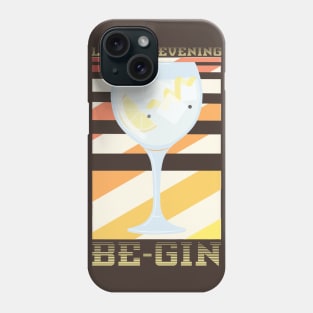 Let The Evening Be Gin Phone Case