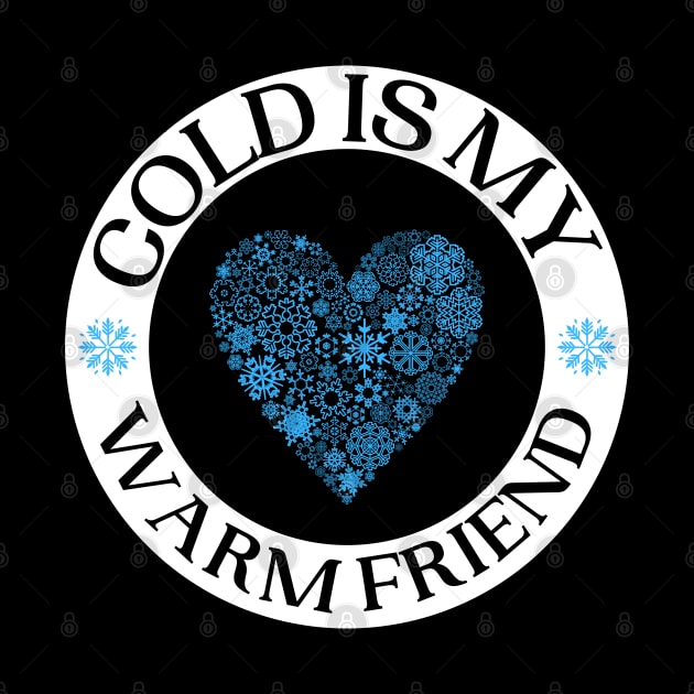 Cold Is My Warm Friend Designs With Snow Flake Heart by Eveka