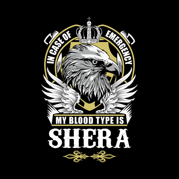 Shera Name T Shirt - In Case Of Emergency My Blood Type Is Shera Gift Item by AlyssiaAntonio7529