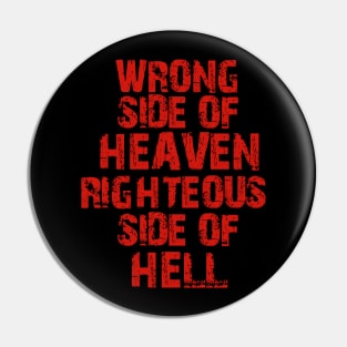 Wrong Side Of Heaven, Righteous Side of Hell Pin