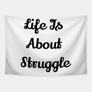 Life Is About Struggle Tapestry