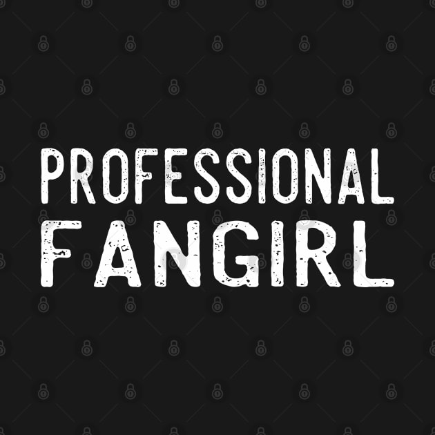 "Professional Fangirl" Funny Online Fandom Quote by bpcreate