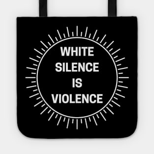 White Silence Is Violence Tote