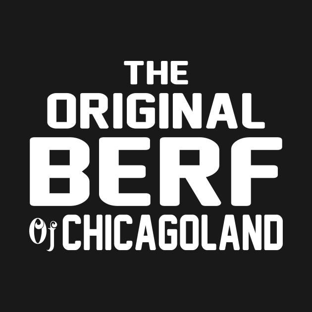 The Original Berf Of Chicagoland Funny Printing Mistake by dalioperm