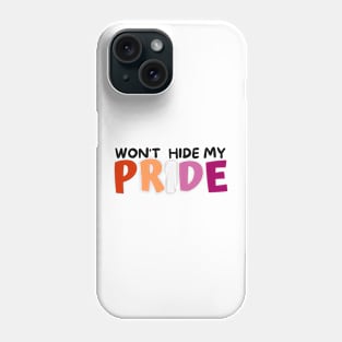 Won’t Hide My Pride Lesbian Phone Case