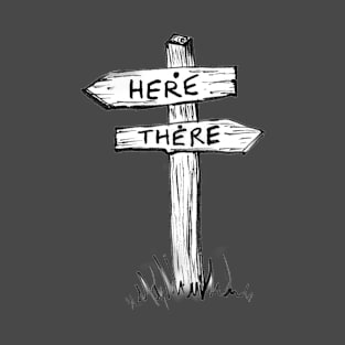 Here or There T-Shirt
