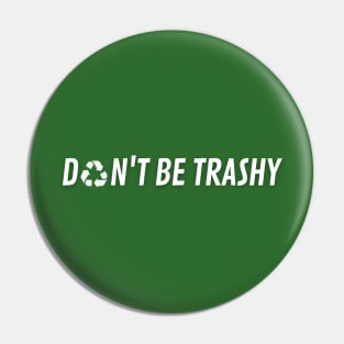 Don't be trashy simple Pin