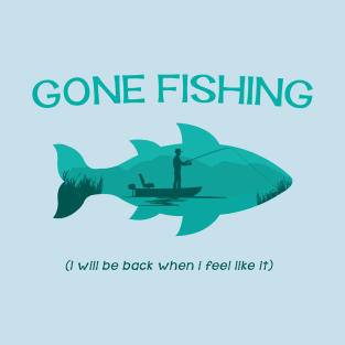 Gone Fishing T-Shirt