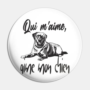 "qui m’aime, aime mon chien" dog lover for men and women Pin