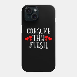 Consume Thy Flesh Phone Case