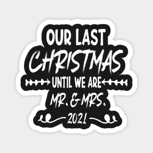 Our Last Christmas Until We Are Mr. and Mrs. Gift shirt, Saying Quotes Tee Magnet