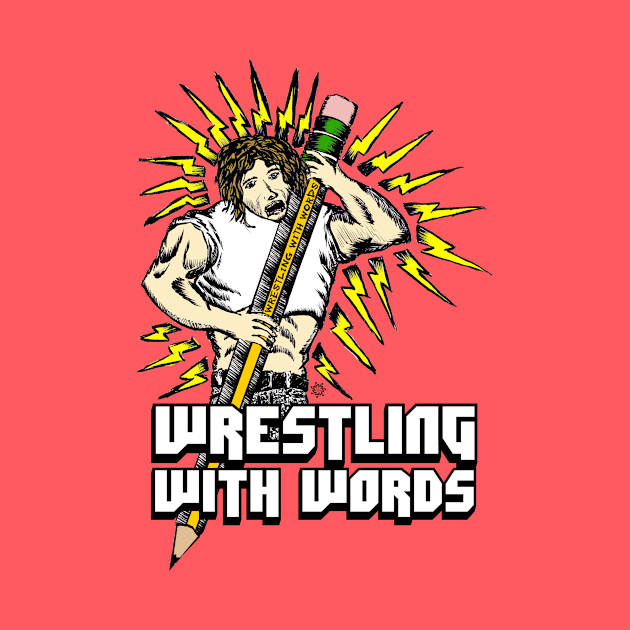 Wrestling With Words (Color) T-Shirt by WrestlingWithWords