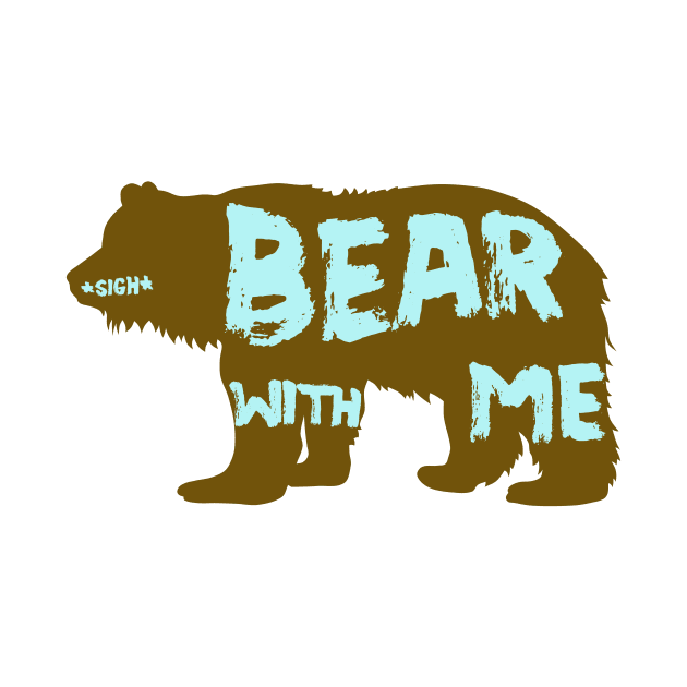 Bear With Me Grizzly Wildlife Nature by Grassroots Green