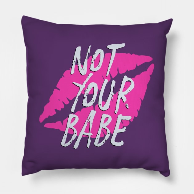 Not Your Babe Pillow by RadicalLizard