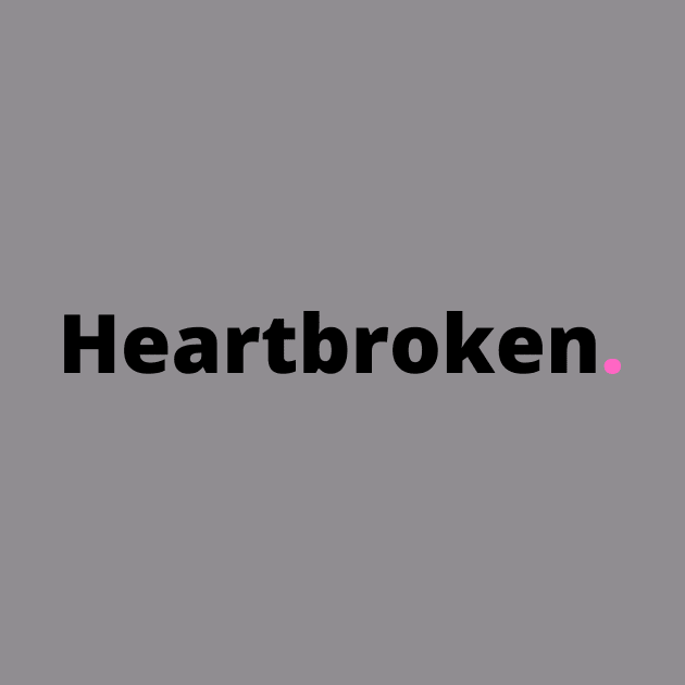 Heartbroken Tshirt by TeeTimes