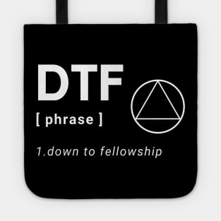 DTF Down To Fellowship Alcoholic Recovery Tote