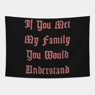 If You Met My Family You Would Understand Tapestry