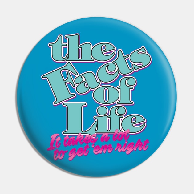 The Facts of Life: It Takes a Lot to Get 'em Right Pin by HustlerofCultures