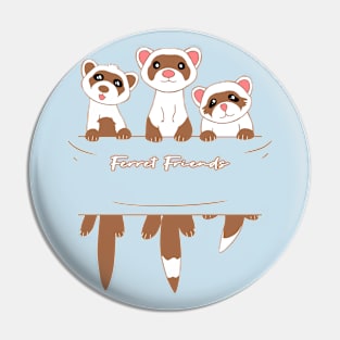 Ferret Friends Pin