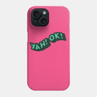 Yah! Ok! Phone Case