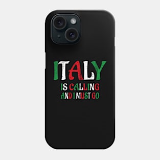 italy is calling and i must go Phone Case