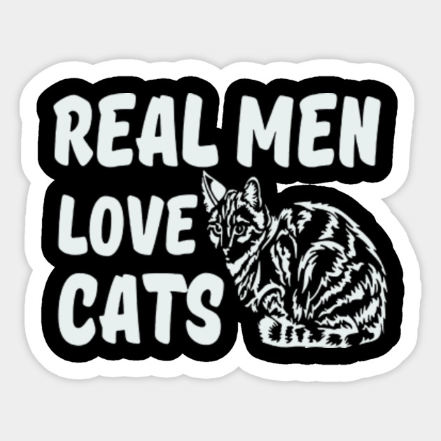 Real Men Love Cats Real Men Love Cats Sticker Teepublic